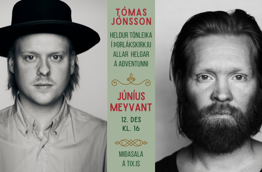  Júníus Meyvant og Tómas Jónsson – tónleikar á síðasta sunnudag í aðventu